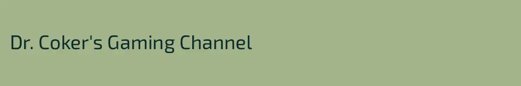 Dr. Coker's Gaming Channel